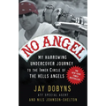 No Angel: My Harrowing Undercover Journey to the Inner Circle of the Hells Angels