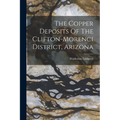 The Copper Deposits Of The Clifton-morenci District, Arizona