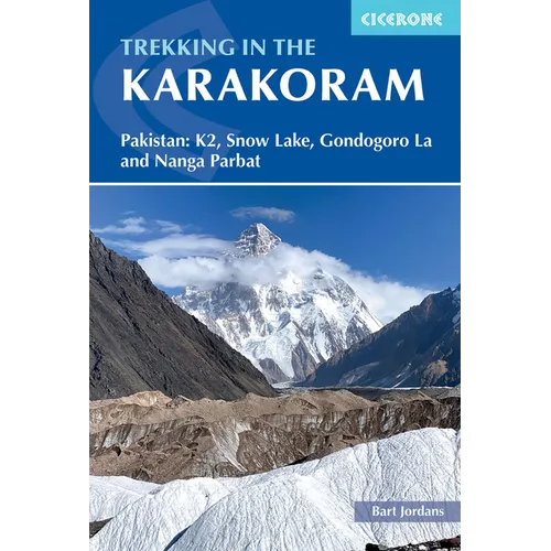 Trekking in the Karakoram: Pakistan: K2, Snow Lake, Gondogoro La and Nanga Parbat