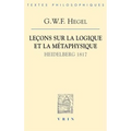 Lecons Sur La Logique Et La Metaphysique: Heidelberg, 1817