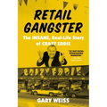 Retail Gangster: The Insane, Real-Life Story of Crazy Eddie