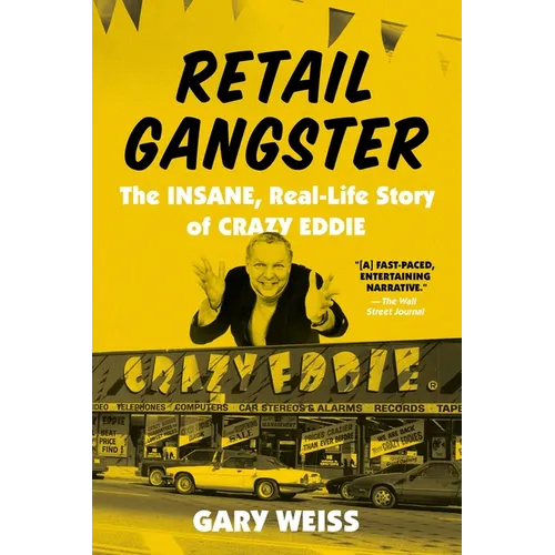 Retail Gangster: The Insane, Real-Life Story of Crazy Eddie