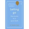 Letting Go: How to Plan for a Good Death