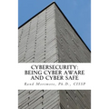 Cybersecurity: Being Cyber Aware and Cyber Safe