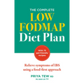 The Complete Low Fodmap Diet Plan: Relieve Symptoms of Ibs Using a Food-First Approach