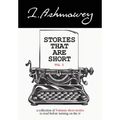 Stories that are Short Vol I: A collection of 5-minute short stories to read before turning on the tv