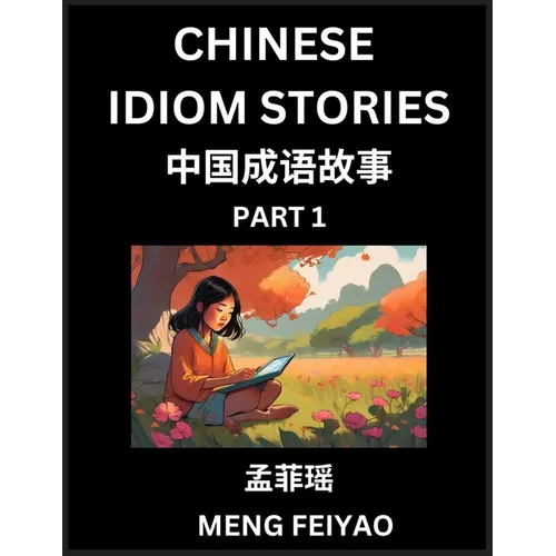 Chinese Short Idiom Stories for Beginners (Part 1)- Discover Mandarin Chinese Language and Culture with Easy Lessons for Beginners, Fast Learn Chinese