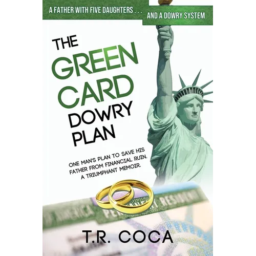 The Green Card Dowry Plan: A triumphant memoir of an Indian immigrant's plan to bypass dowries for his five sisters.
