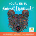 ¿Cuál es tu Animal Espiritual?: Mandalas de Animales Para Colorear