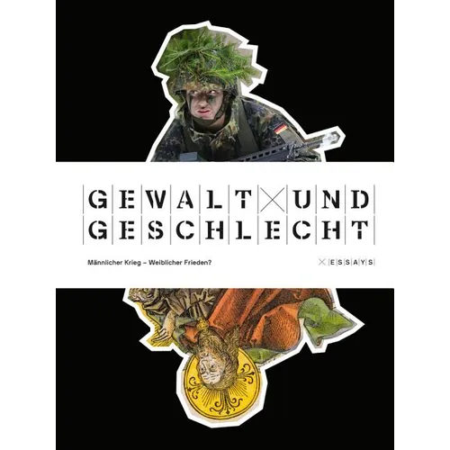Gewalt Und Geschlecht: Mannlicher Krieg - Weiblicher Frieden? Essays