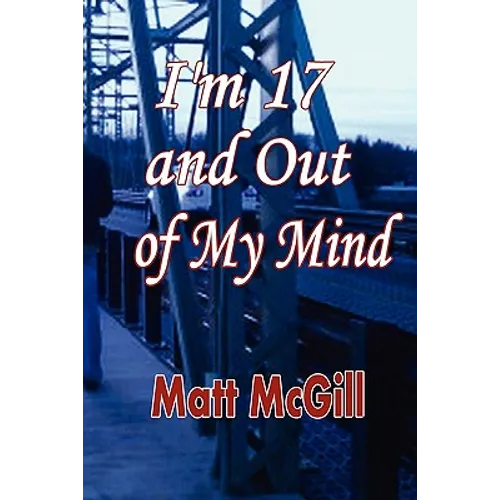I'm 17 and Out of My Mind