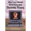 What Every Librarian Should Know about Electronic Privacy