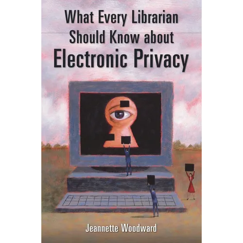 What Every Librarian Should Know about Electronic Privacy