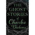 The Ghost Stories of Charles Dickens (Fantasy and Horror Classics)