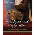 Sun Bread and Sticky Toffee: Date Desserts from Everywhere: 10th Anniversary Edition