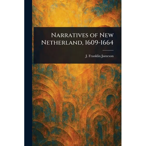 Narratives of New Netherland, 1609-1664 - Paperback
