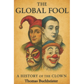 The Global Fool: A History of the Clown
