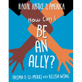 How Can I Be an Ally?