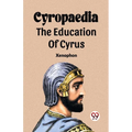 Cyropaedia The Education Of Cyrus