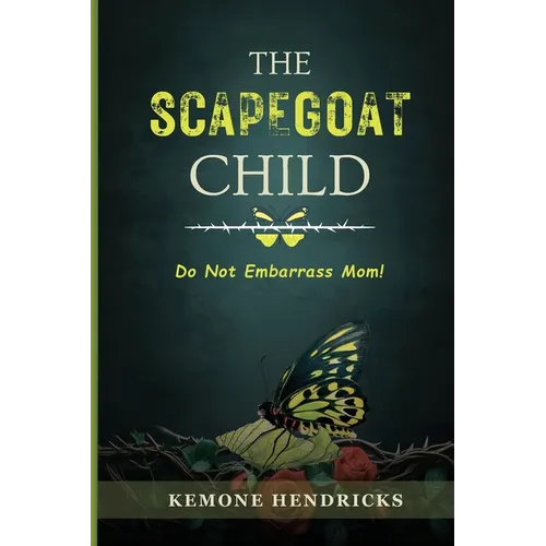 The Scapegoat Child: Healing from Narcissistic Abuse in the Family- Practical Steps to Boundaries, Safety, and Life after Trauma