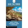 Hike the Parks: Mesa Verde National Park & Beyond: Best Day Hikes, Walks, and Sights