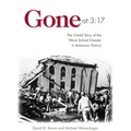Gone at 3:17: The Untold Story of the Worst School Disaster in American History