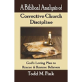 A Biblical Analysis of Corrective Church Discipline: God's Loving Plan to Rescue and Restore Believers