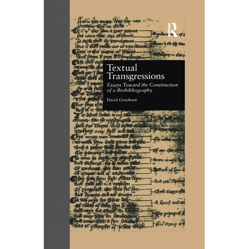 Textual Transgressions: Essays Toward the Construction of a Biobibliography