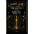 Singularity Dual-Aspect Emergence