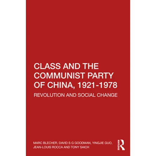 Class and the Communist Party of China, 1921-1978: Revolution and Social Change