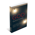 The God Questions: Exploring Life's Great Questions about God