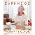 The Happy Cook: 125 Recipes for Eating Every Day Like It's the Weekend