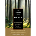 The God Who Heals: Words of Hope for a Time of Sickness
