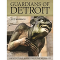 Guardians of Detroit: Architectural Sculpture in the Motor City
