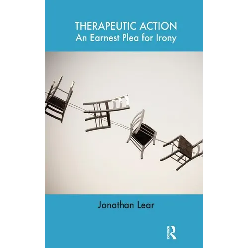 Therapeutic Action: An Earnest Plea for Irony