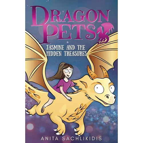Jasmine and the Hidden Treasures (Dragon Pets #1): Magical Fantasy Adventure Series for Children Aged 6 - 10