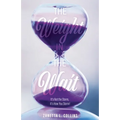The Weight in the Wait: It's Not the Storm, It's How You Storm!
