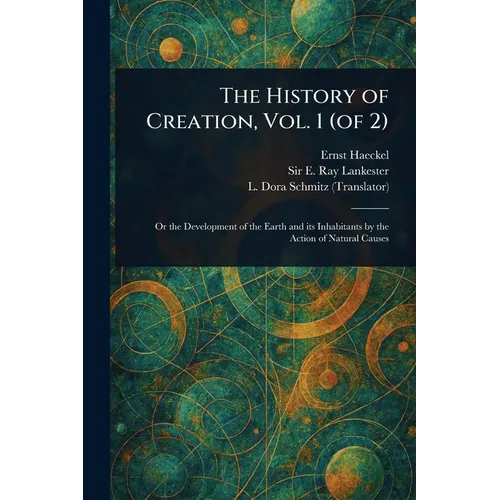 The History of Creation, Vol. 1 (of 2)