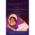 Renounce It Now!: Overcome Brainwashing, Spiritual Manipulation and Witchcraft Today
