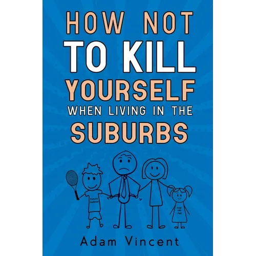 How Not To Kill Yourself When Living In The Suburbs