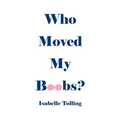 Who Moved My Boobs