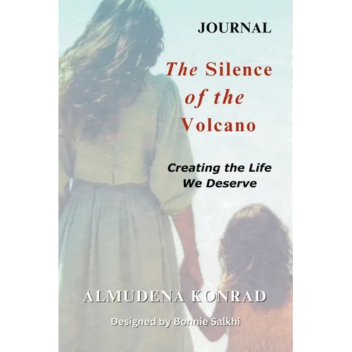 A Companion Journal for The Silence of the Volcano: Creating the Life We Deserve - 24 Transformative Journaling Prompts for Self-Discovery.