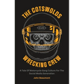 The Cotswolds Wrecking Crew: A Tale Of Motorcycle Gang Culture For The Social Media Generation