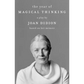 The Year of Magical Thinking: A Play by Joan Didion Based on Her Memoir