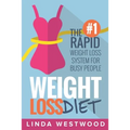 Weight Loss Diet: The #1 Rapid Weight Loss System For Busy People