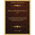 History Of The 89th Division, U. S. A.: From Its Organization In 1917, Through Its Operations In The World War And Demobilization In 1919