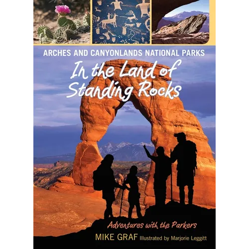 Arches and Canyonlands National Parks: In the Land of Standing Rocks