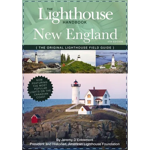 The Lighthouse Handbook New England and Canadian Maritimes, 4th Edition: The Original Lighthouse Field Guide (Now Featuring the Most Popular Lighthous