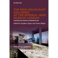 The New Holocaust Galleries at the Imperial War Museum London: Conception, Design, Interpretation