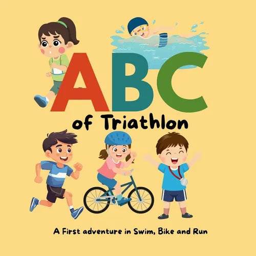 ABC of Triathlon: A first adventure in swim, bike, run